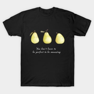 Pear art with motivational quote T-Shirt